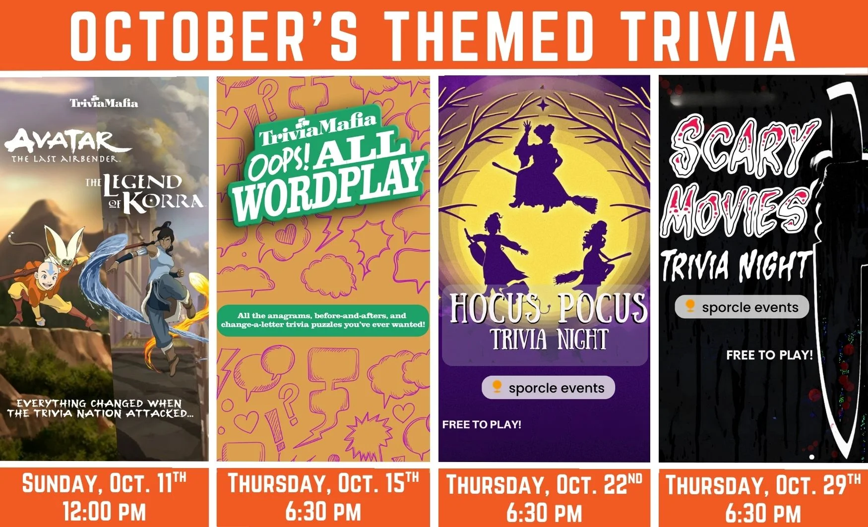 October’s Themed Trivia: Sunday Oct 11th at 12:00 pm - Avatar the Last Airbender Trivia. Thursday Oct 15th at 6:30 pm - Oops! All Word Play Trivia. Thursday Oct 22nd, at 6:30 - Hocus Pocus Trivia. Thursday October 29th at 6:30 pm - Scary Movies Trivia.