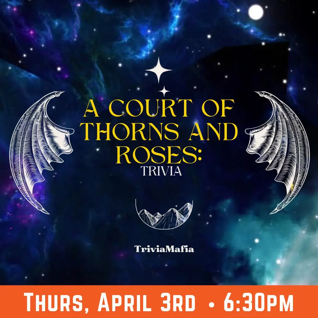 a court of thorns and roses trivia thurs april 3rd at 6:30pm