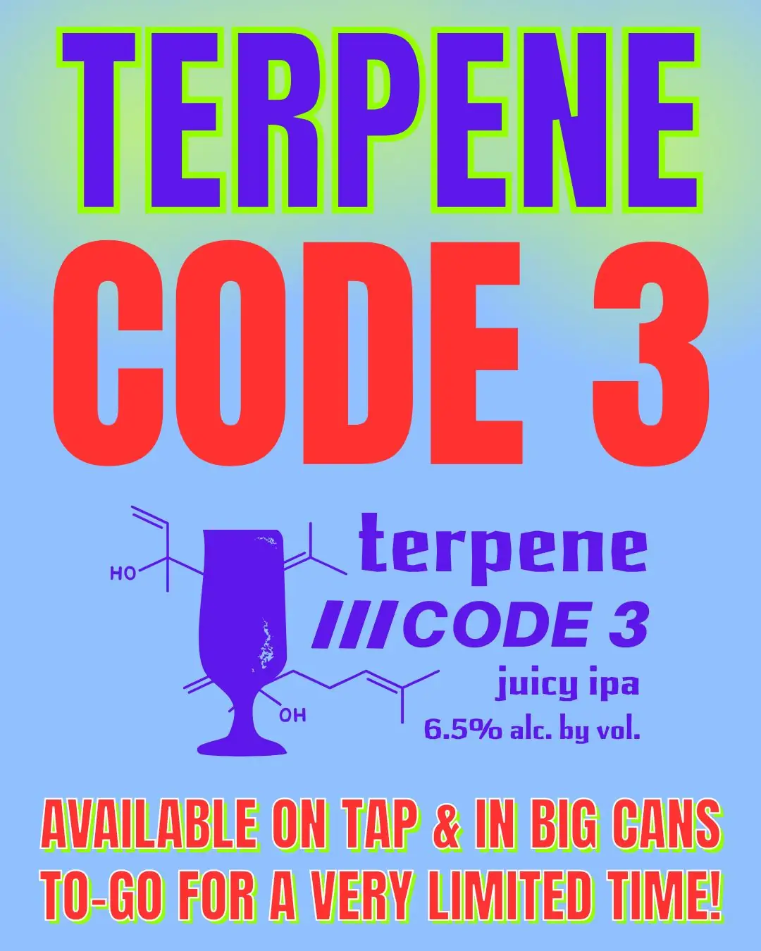 XSB Terbene Code 3 graphic. Light blue background, Terpene at the top written in royal blue, Code 3 written under in red. Terpene Code 3 logo in royal blue in the center with a beer glass, science table outline the name of the XSB and juicy ipa 6.5% alc by vol. Bottom says in white "Only available in crowlers to go, limited quantity. 