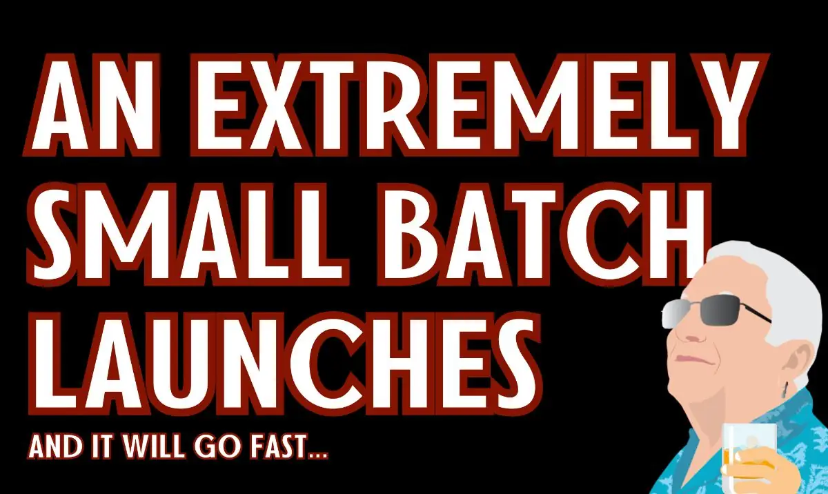 an extremely small batch launches and it will go fast...