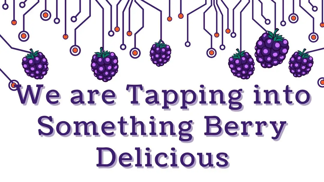 We are tapping into something berry delicious