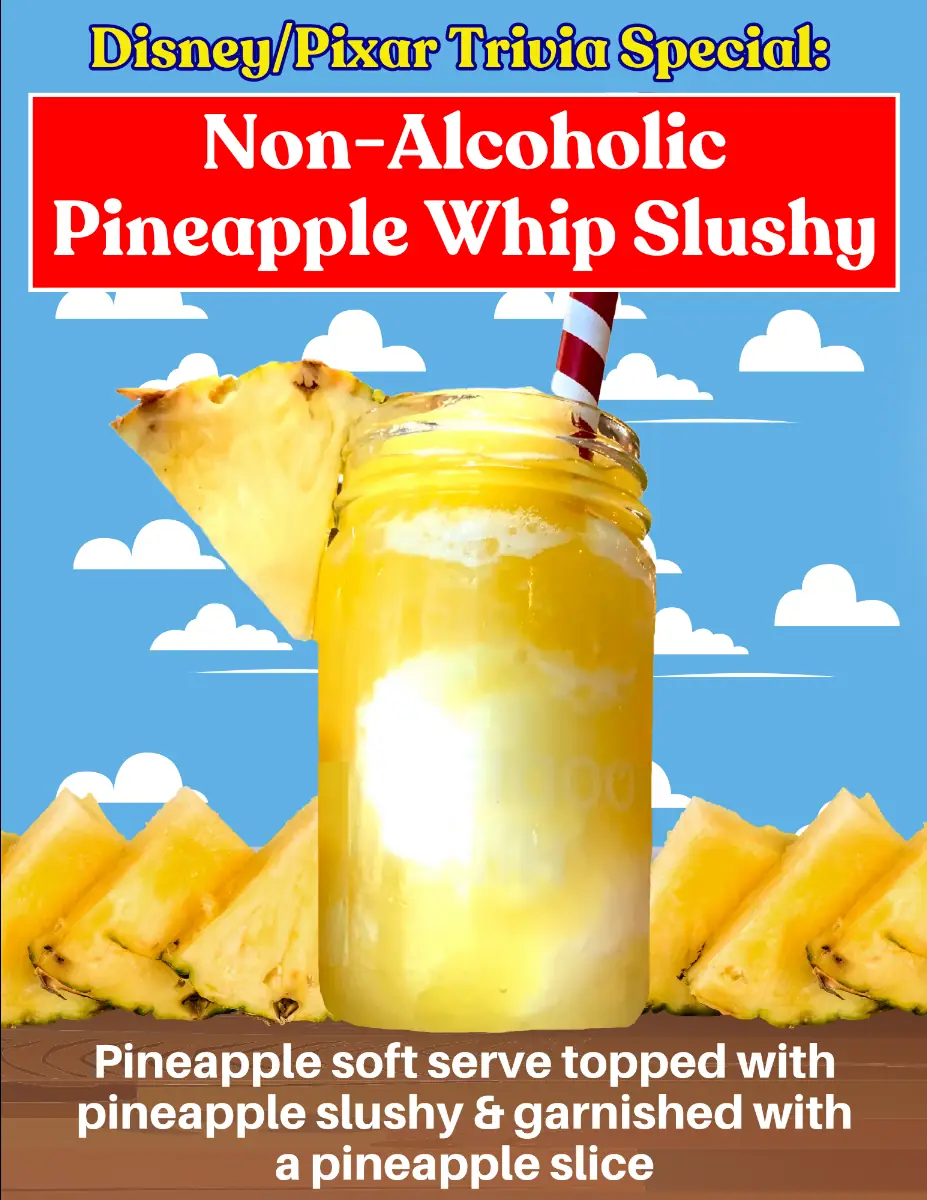 graphic that states disney pixar trivia special non alcoholic pineapple whip slushy pineapple soft serve topped with pineapple slushy and garnished with a pineapple slice