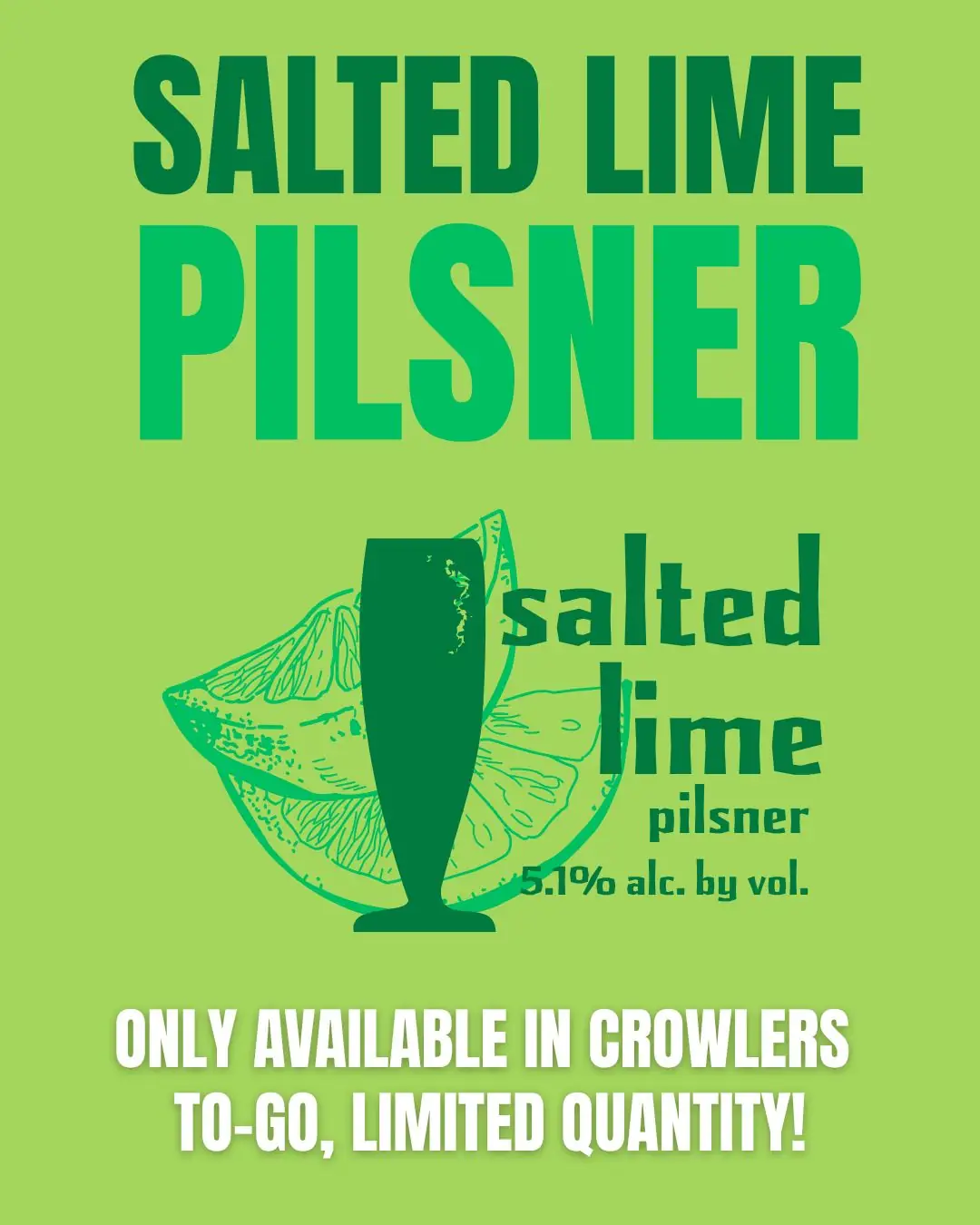 Extremely Small Batch Fridays promo graphic. Lime green background that says Salted Lime Pilsner on top and "only available in crowlers to-go, limited quantity!" Salted Lime Pilsner logo in the center with limes and a glass. 