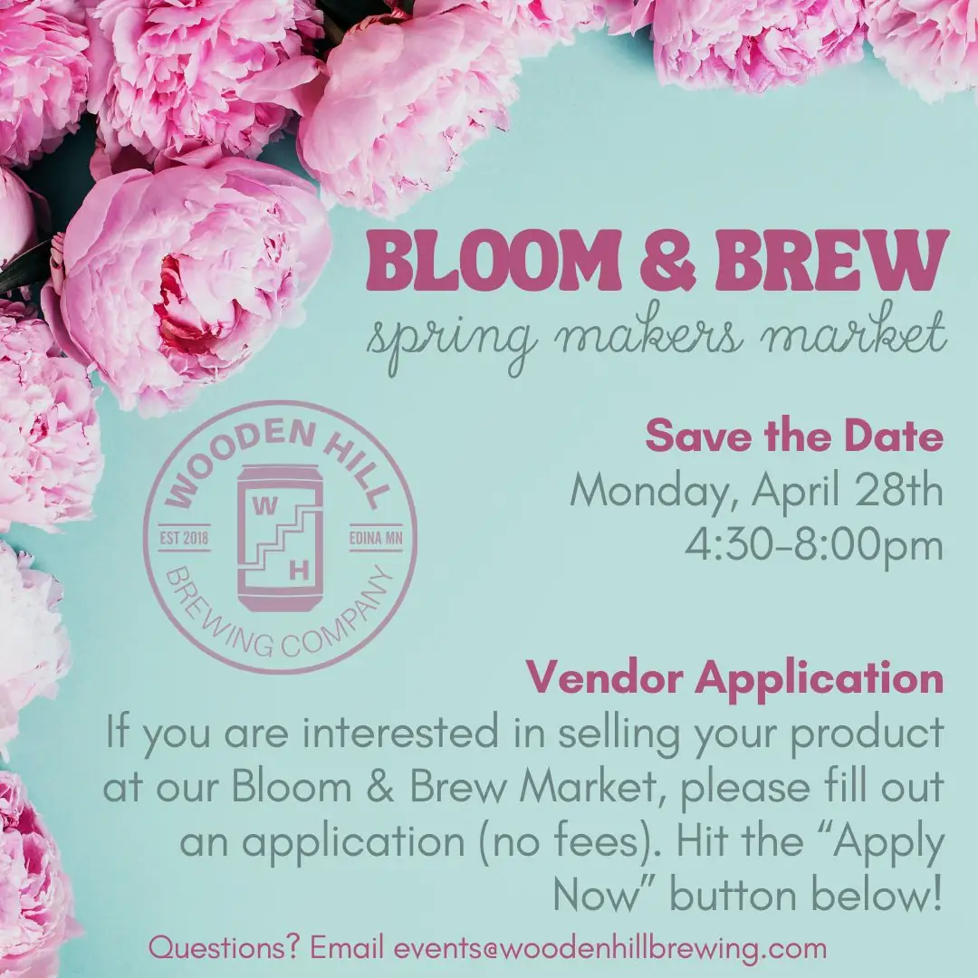 Bloom & Brew spring makers market save the date monday april 28th 4:30-8:00pm vendor application if you are interested in selling your product at our Bloom and brew market, please fill out an application (no fees). Hit the apply now button below!