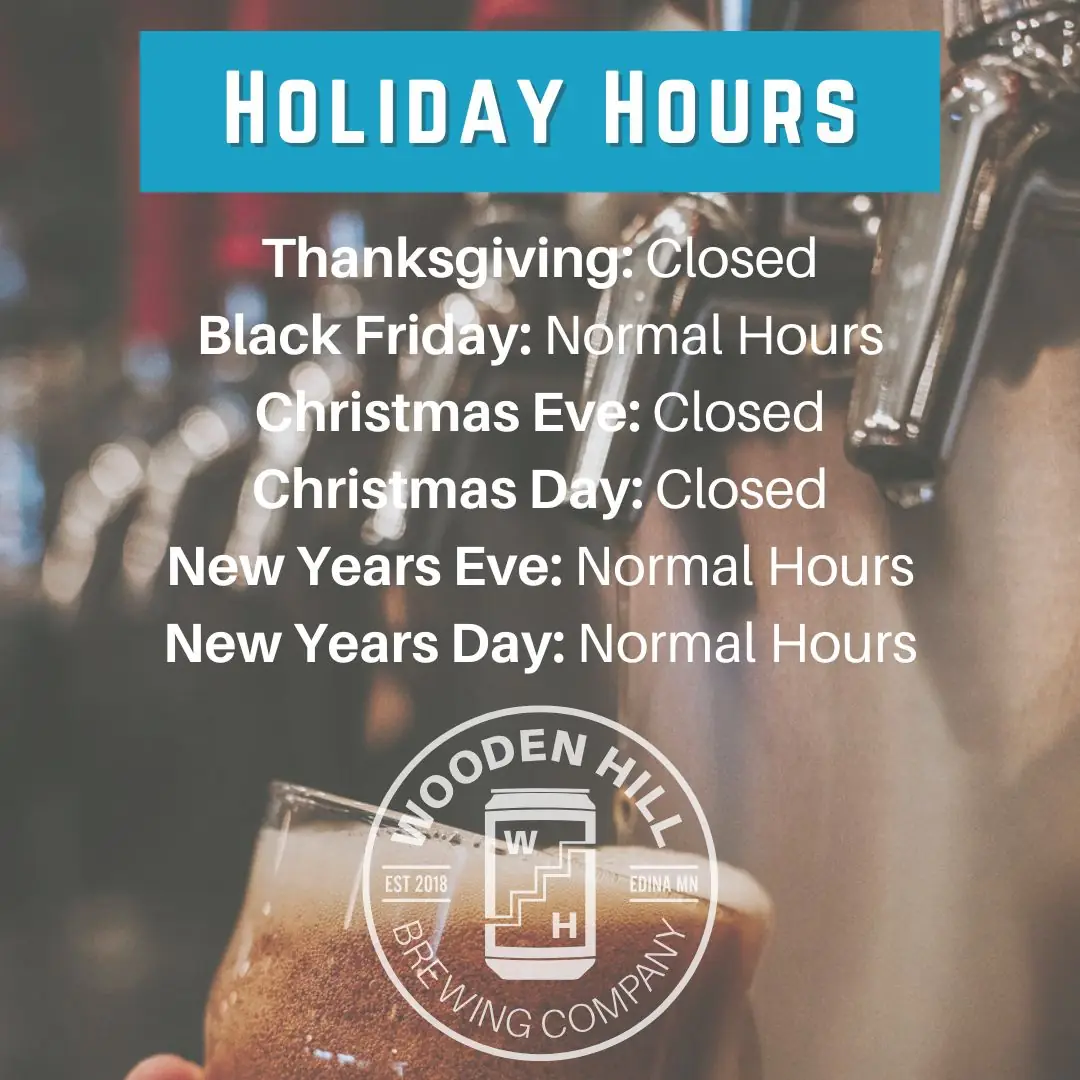 graphic that states Holiday hours at wooden hill thanksgiving: Closed black friday: normal hours christmas eve: Closed Christmas day: closed New years eve: Normal hours new years day: normal hours