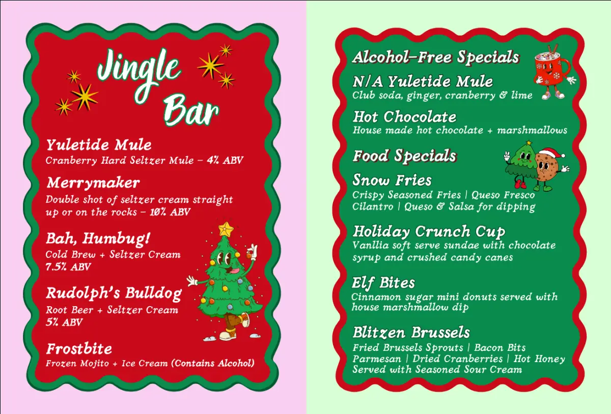 Jingle Bar menus listing our festive food and drink specials. The left graphic lists our five 21+ specials, and the graphic on the right lists our alcohol-free and food specials.