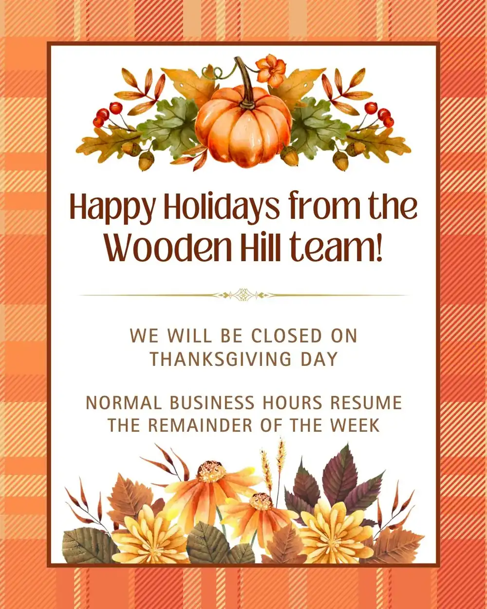 Graphic that says Happy Holidays from Wooden Hill and that we are closed on Thanksgiving day. Graphics of pumpkins and leaves in background.