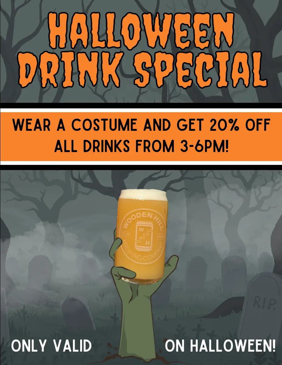 Halloween Drink Special graphic. The background is a black and grays of a graveyard with a hand sticking out holding a light Wooden Hill beer glass. It says wear a costume and get 20% off all drinks from 3-6pm.