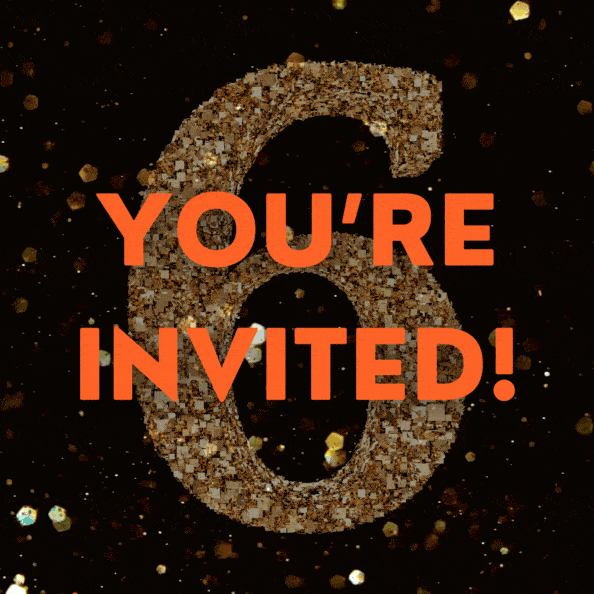 gif of text reading "you're invited!" with a glittering number 6 in the background