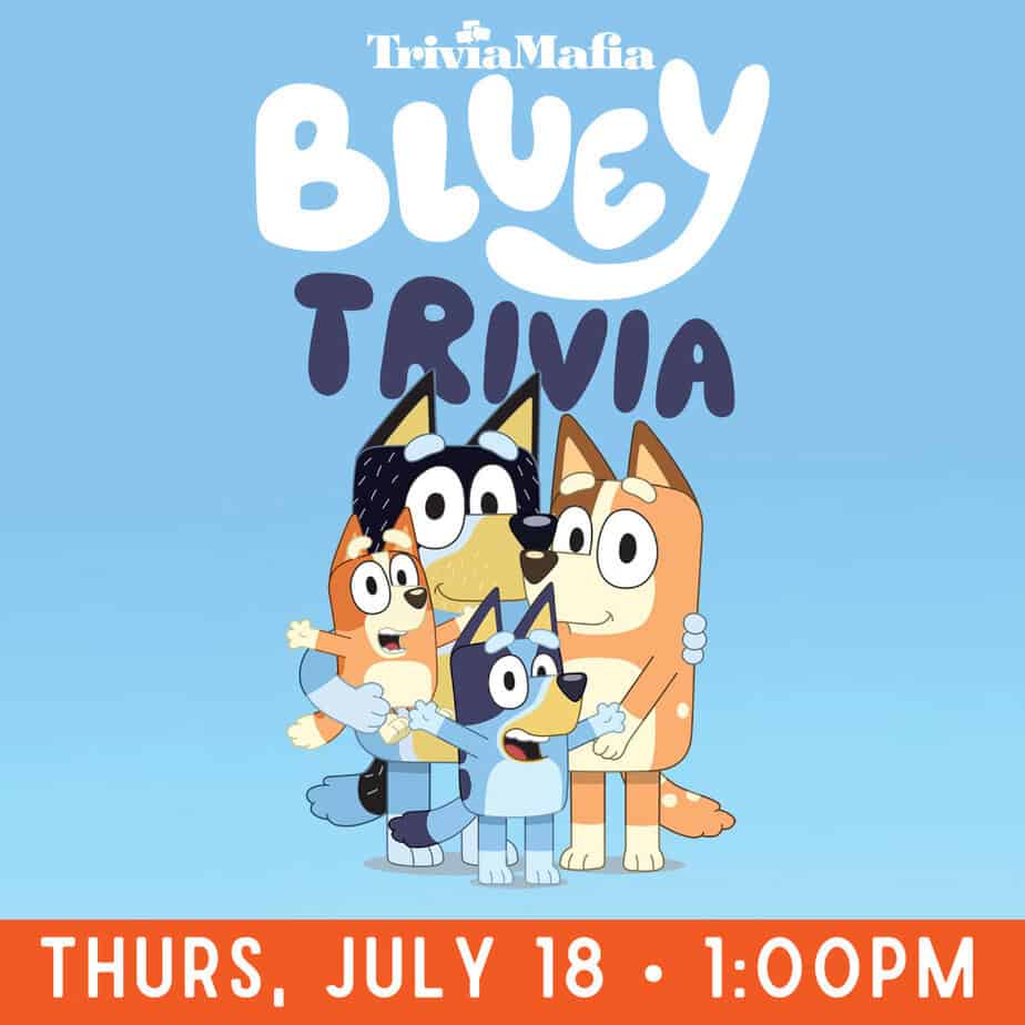 Blue flier with a family of cartoon dogs hugging that reads "Trivia mafia Bluey Trivia Thurs July 18 1:00pm"