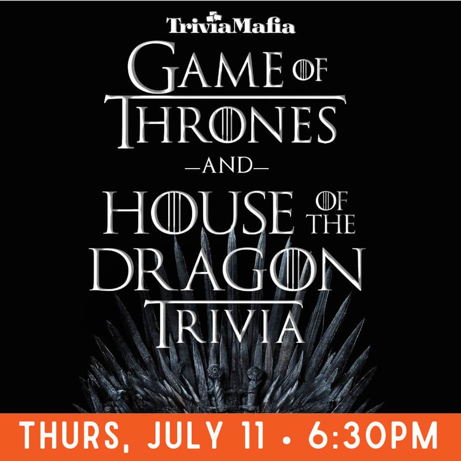 a flier of white text on a black background with an image of a throne made of swords that reads "game of thrones and house of the dragon grivia, Thurs, July 11 6:30pm