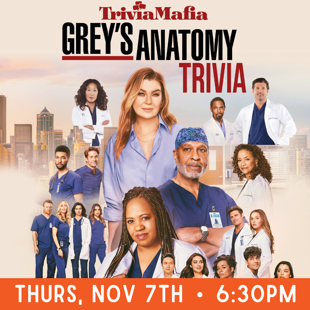 graphic with characters from grey's anatomy that reads "trivia mafia grey's anatomy trivia Thurs, Nov 7th 6:30pm"