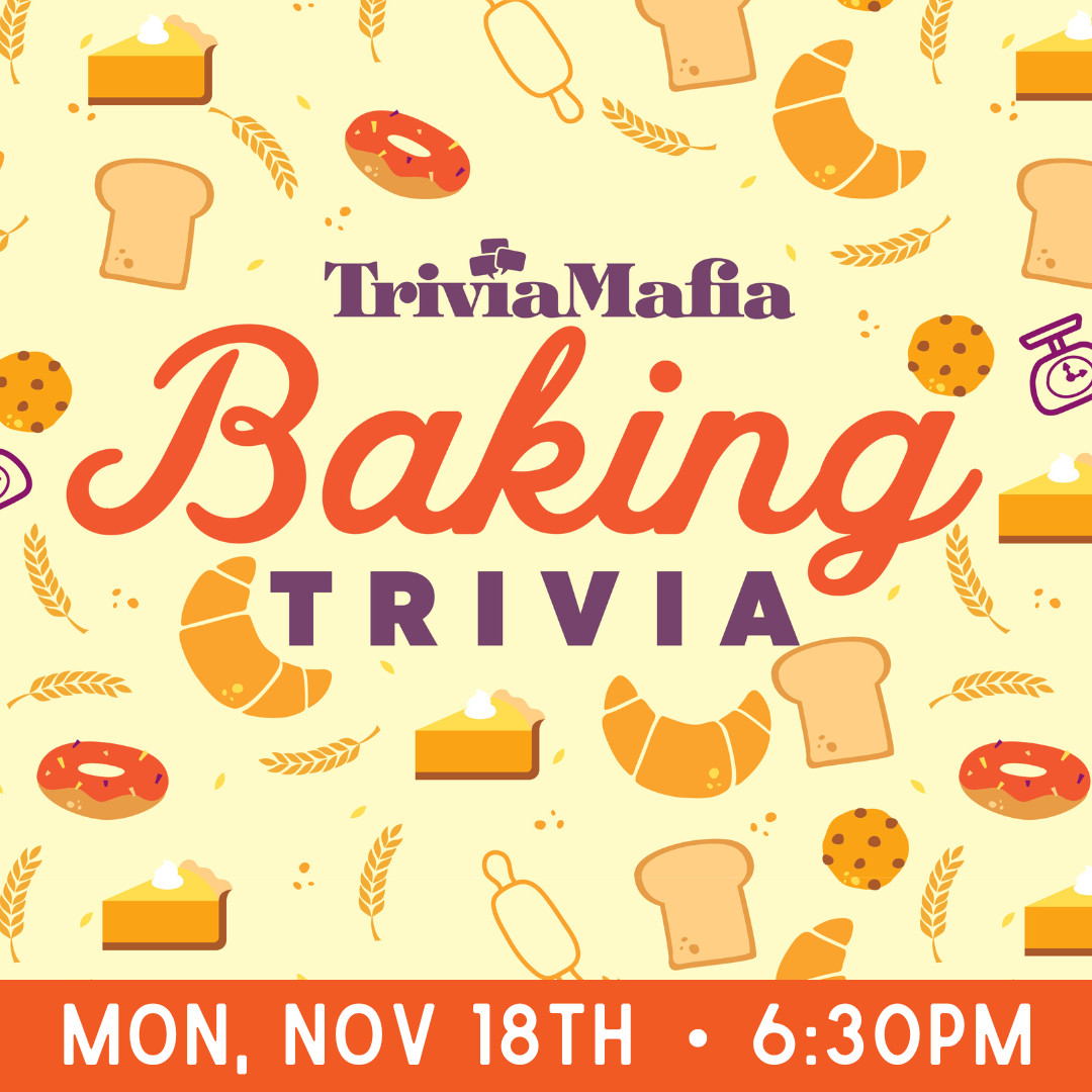 graphic with cartoon images of baked goods that reads "Trivia mafia Baking Trivia Mon, Nov 18th 6:30pm"