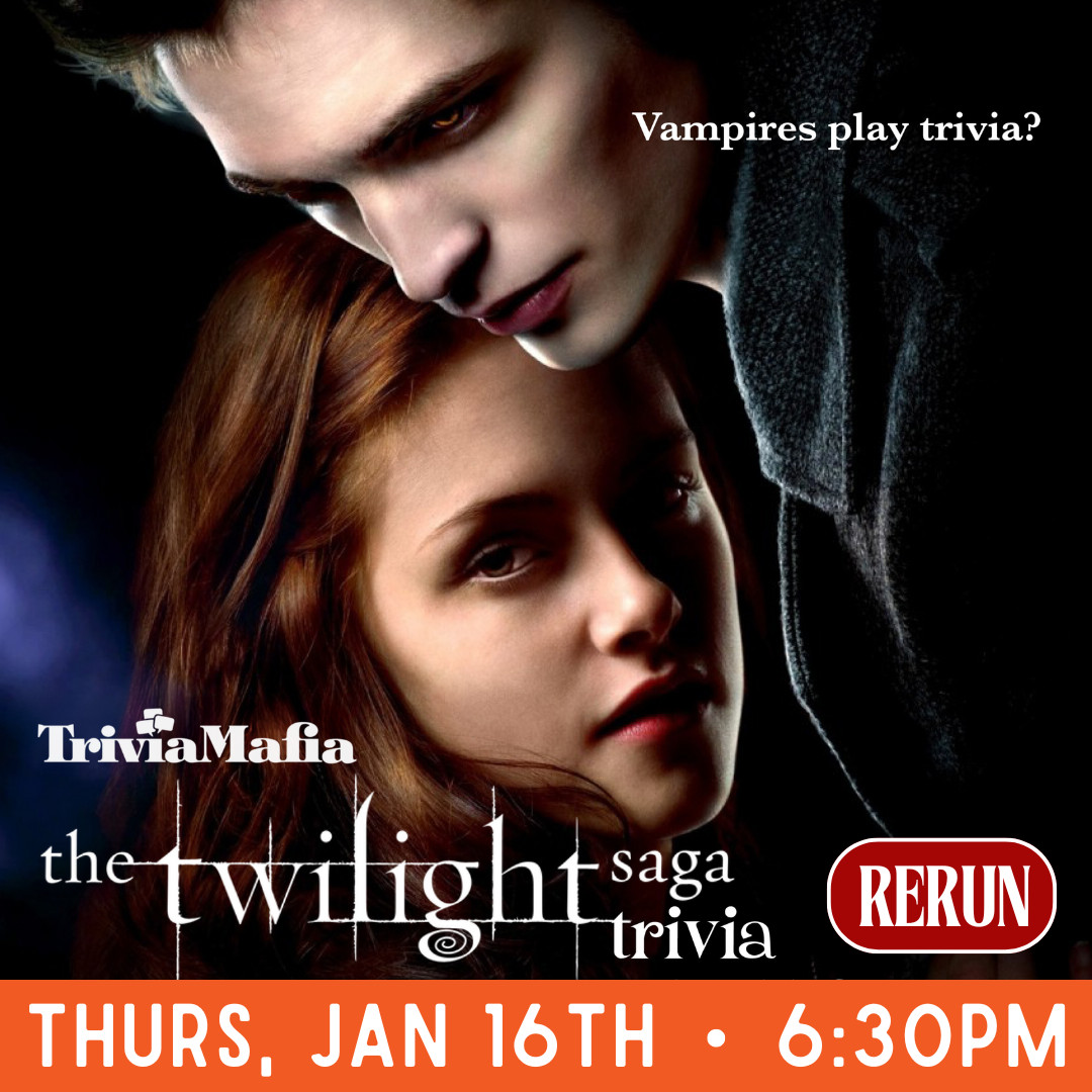 Graphic that reads "trivia mafia the twilight saga trivia rerun thurs, jan 16th 6:30pm"